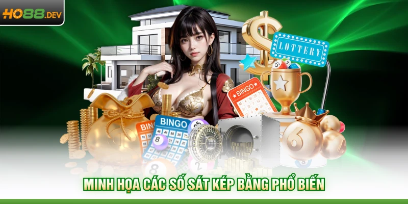 Đề Kép Lệch Là Gì Ở HO88 Cùng 10 Bộ Số May Mắn Nhất 2026 3 Minh họa các số sát kép bằng phổ biến