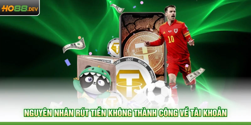 Vấn Đề Thường Gặp 3 Nguyên nhân rút tiền không thành công về tài khoản