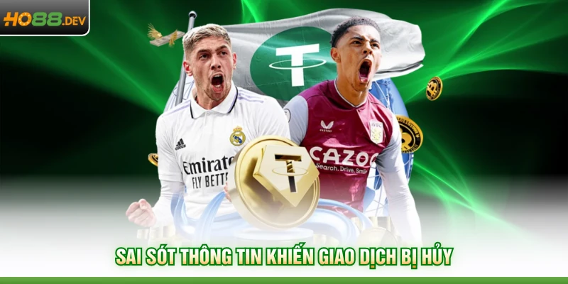 Rút Tiền HO88 4 Sai sót thông tin khiến giao dịch bị hủy