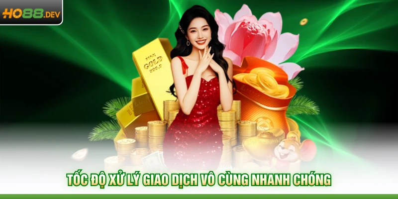 Hoàn Trả Lên Đến 3% Tổng Tiền Cược Khi Vào HO88 Nhận Thưởng 3 Tốc độ xử lý giao dịch vô cùng nhanh chóng